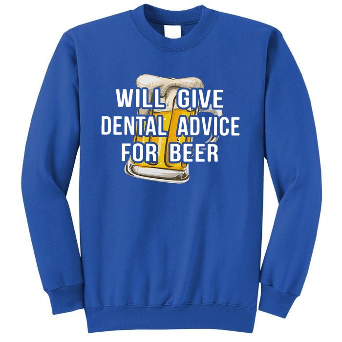 Will Give Dental Advice For Beer Cool Gift Tall Sweatshirt