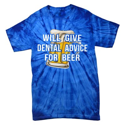 Will Give Dental Advice For Beer Cool Gift Tie-Dye T-Shirt