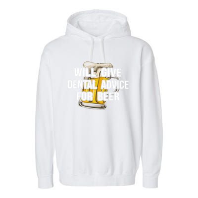 Will Give Dental Advice For Beer Cool Gift Garment-Dyed Fleece Hoodie