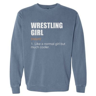 Wrestling Girl Definition Funny Wrestling Girl Garment-Dyed Sweatshirt