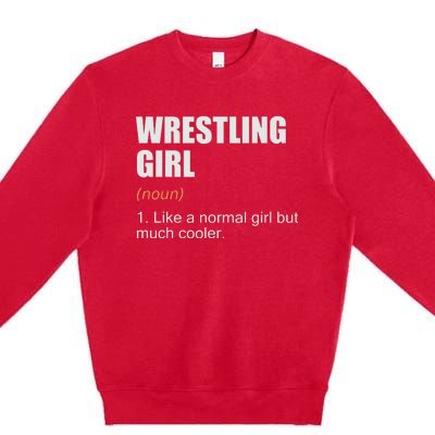 Wrestling Girl Definition Funny Wrestling Girl Premium Crewneck Sweatshirt