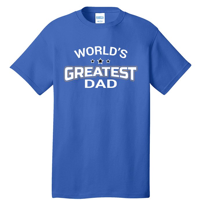 WorldS Greatest Dad Gift Papa FatherS Day Gift Cute Gift Tall T-Shirt