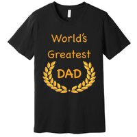 World's Greatest Dad Father Daddy Father's day GraphicT Premium T-Shirt