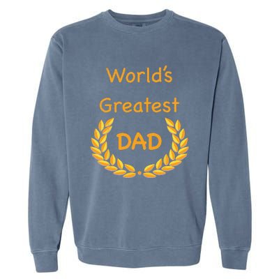 World's Greatest Dad Father Daddy Father's day GraphicT Garment-Dyed Sweatshirt