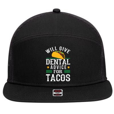 Will Give Dental Advice For Tacos Funny Dentist Student 7 Panel Mesh Trucker Snapback Hat