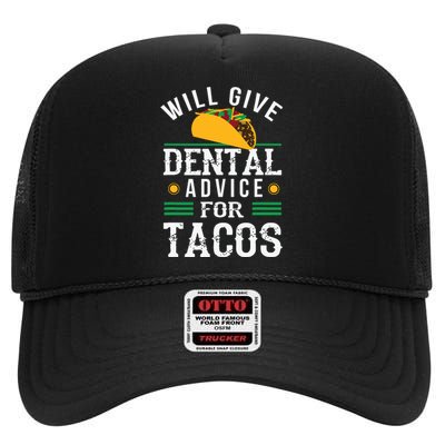 Will Give Dental Advice For Tacos Funny Dentist Student High Crown Mesh Back Trucker Hat