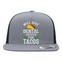 Will Give Dental Advice For Tacos Funny Dentist Student Flat Bill Trucker Hat