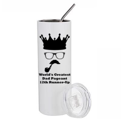 Worlds Greatest Dad Pageant 12th Runnerup Great Gift Stainless Steel Tumbler