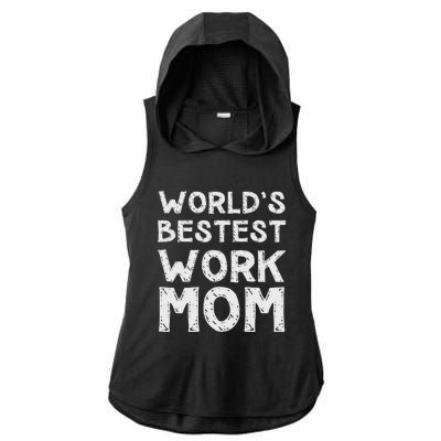 Womens Gift For Mothers Day Worlds Bestest Work Mom Ladies PosiCharge Tri-Blend Wicking Draft Hoodie Tank