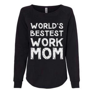 Womens Gift For Mothers Day Worlds Bestest Work Mom Womens California Wash Sweatshirt