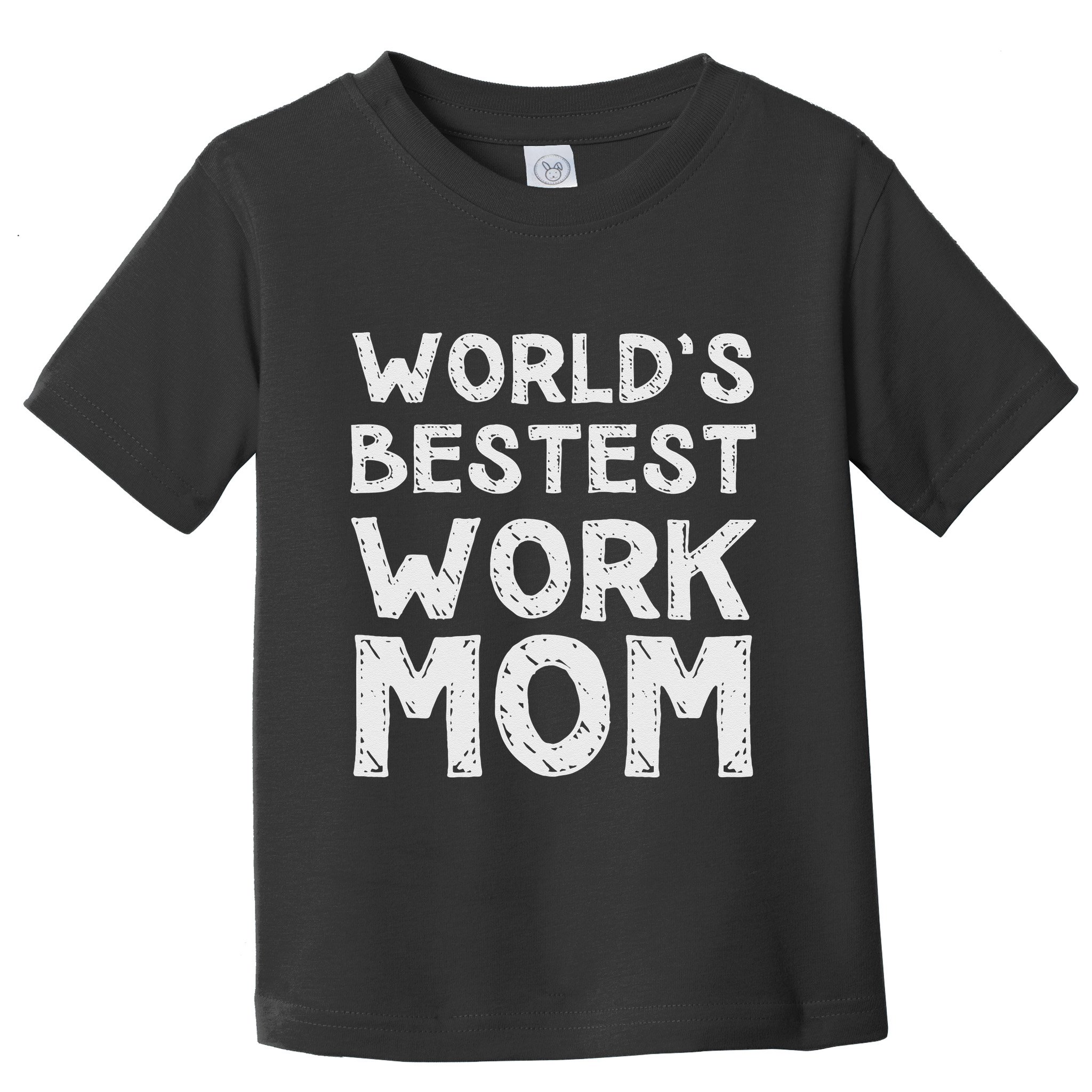 Womens Gift For Mothers Day Worlds Bestest Work Mom Toddler T-Shirt