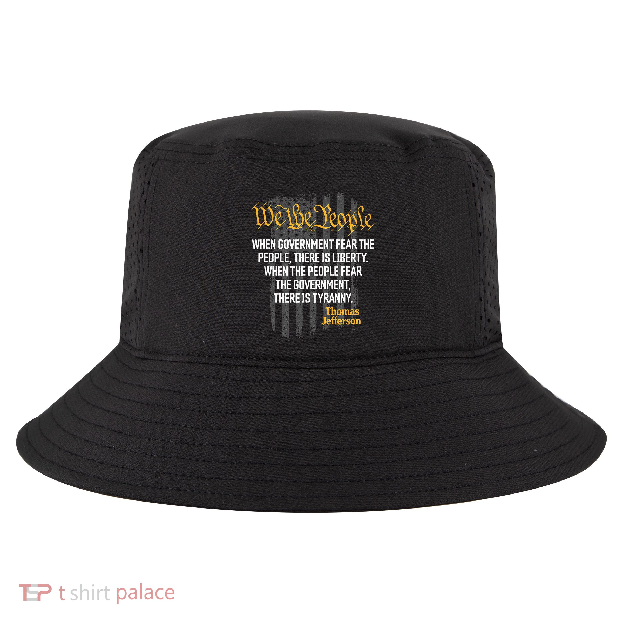 When Government Fear The People Thomas Jefferson Quotes Cool Comfort Performance Bucket Hat
