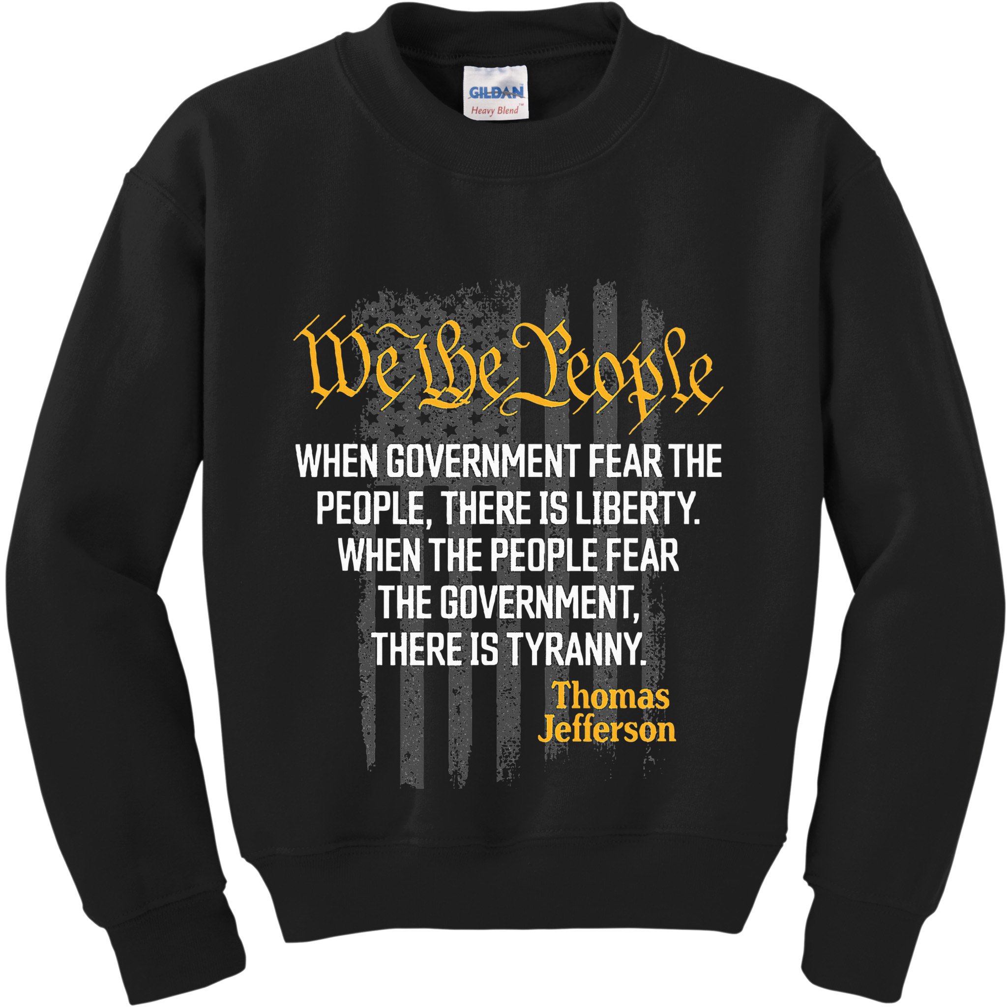 When Government Fear The People Thomas Jefferson Quotes Kids Sweatshirt