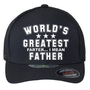 World's Greatest Farter I Mean Father Funny Gift For Dad Flexfit Unipanel Trucker Cap