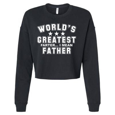 World's Greatest Farter I Mean Father Funny Gift For Dad Cropped Pullover Crew
