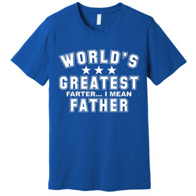 World's Greatest Farter I Mean Father Funny Gift For Dad Premium T-Shirt