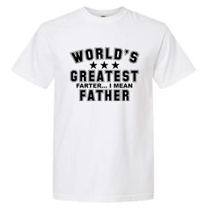 World's Greatest Farter I Mean Father Funny Gift For Dad Garment-Dyed Heavyweight T-Shirt