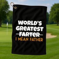 World's Greatest Farter I Mean Father Funny Golf Towel