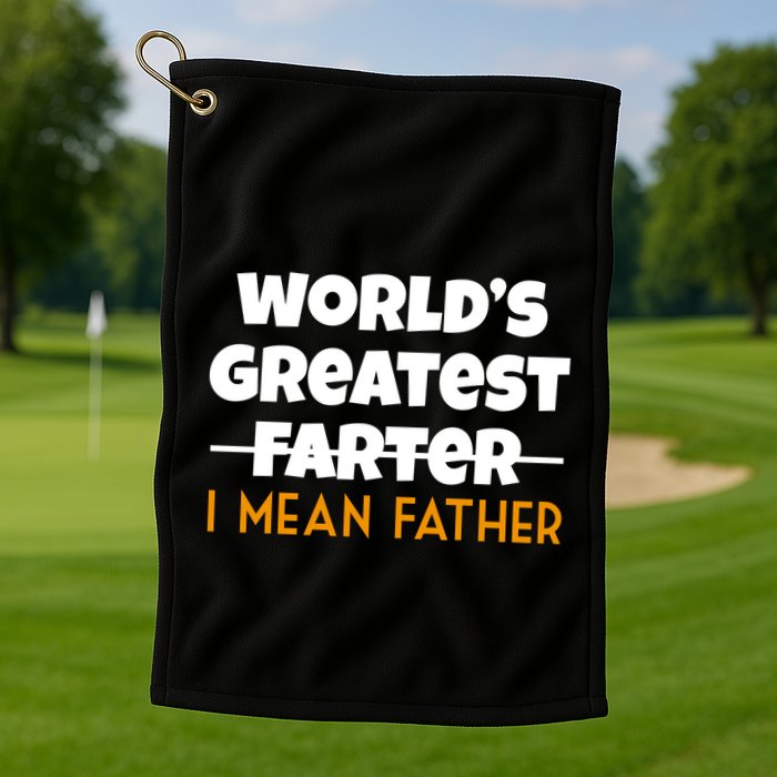 World's Greatest Farter I Mean Father Funny Golf Towel