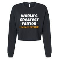 World's Greatest Farter I Mean Father Funny Cropped Pullover Crew