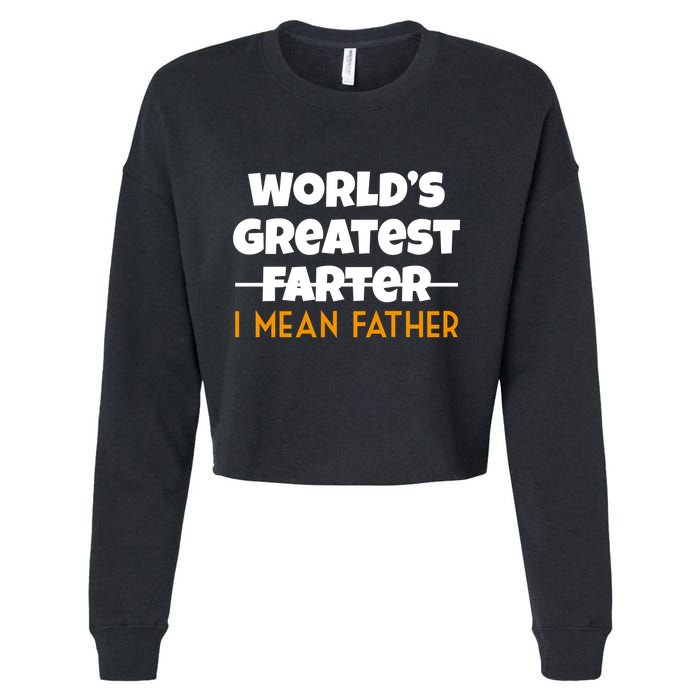 World's Greatest Farter I Mean Father Funny Cropped Pullover Crew