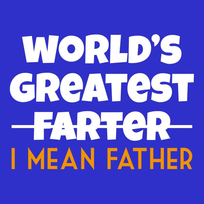 World's Greatest Farter I Mean Father Funny Sweatshirt