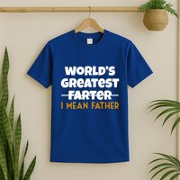 World's Greatest Farter I Mean Father Funny T-Shirt