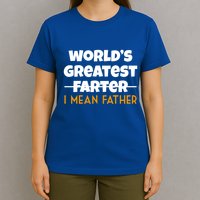 World's Greatest Farter I Mean Father Funny T-Shirt