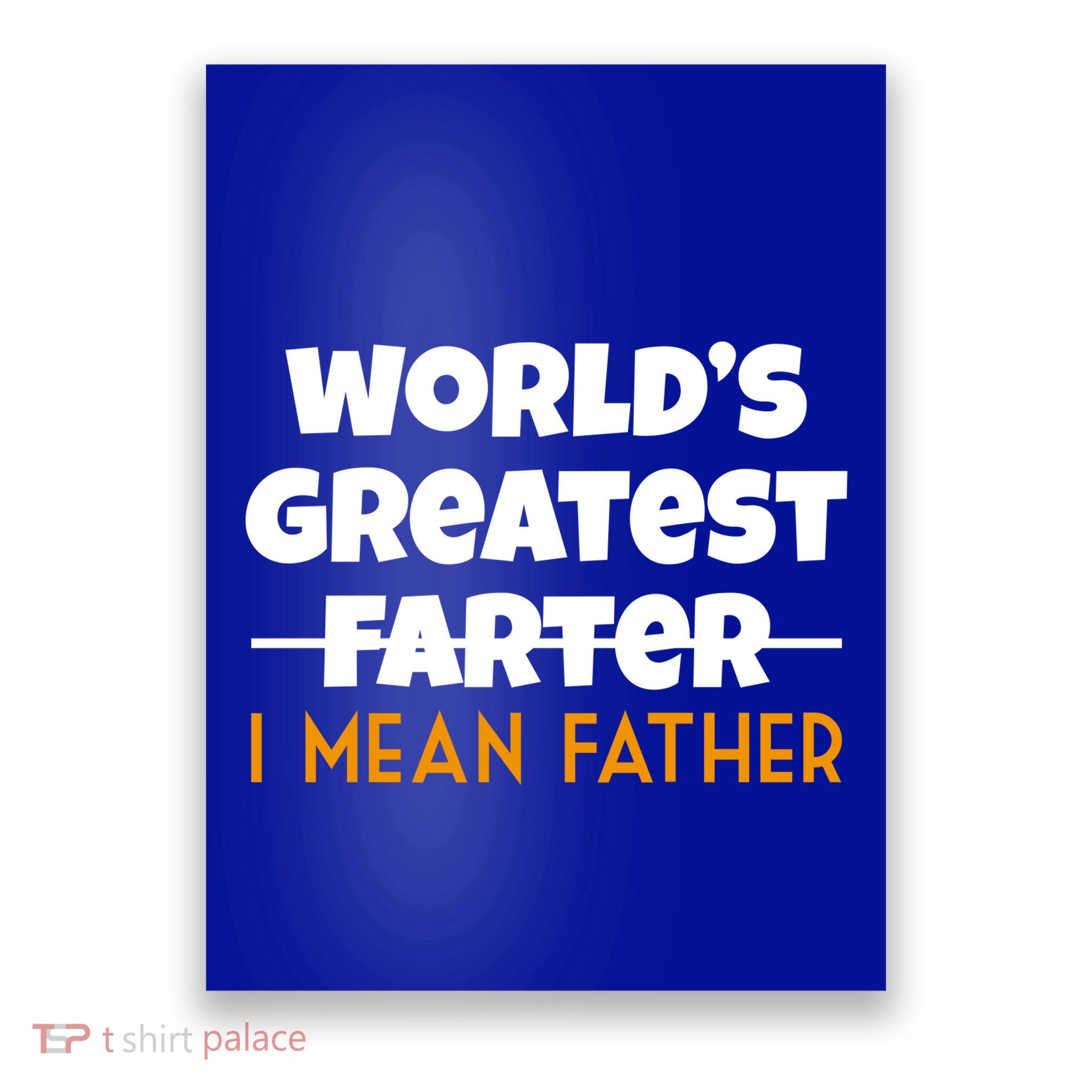 World's Greatest Farter I Mean Father Funny Poster