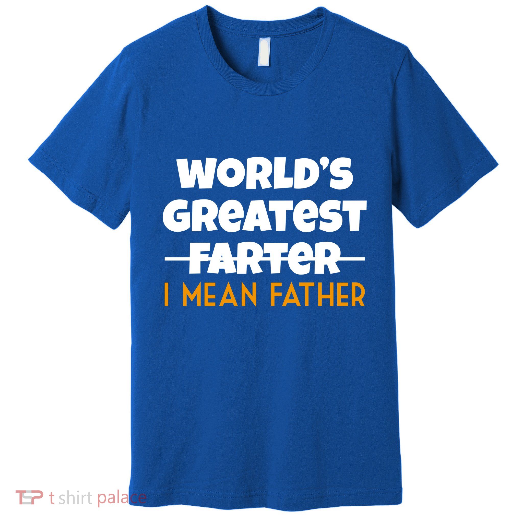 World's Greatest Farter I Mean Father Funny Premium T-Shirt