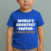 World's Greatest Farter I Mean Father Funny Toddler T-Shirt