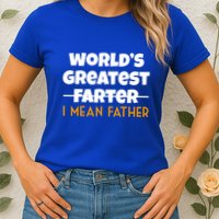 World's Greatest Farter I Mean Father Funny Womens T-Shirt