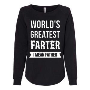 Worlds Greatest Farter I Mean Father Funny Gift Womens California Wash Sweatshirt