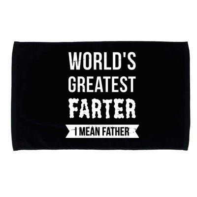 Worlds Greatest Farter I Mean Father Funny Gift Microfiber Hand Towel