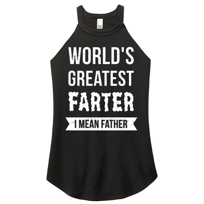 Worlds Greatest Farter I Mean Father Funny Gift Women's Perfect Tri Rocker Tank