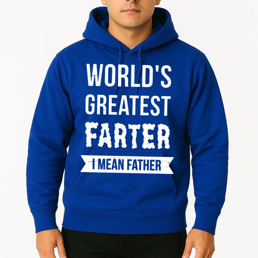 Worlds Greatest Farter I Mean Father Funny Gift Hoodie