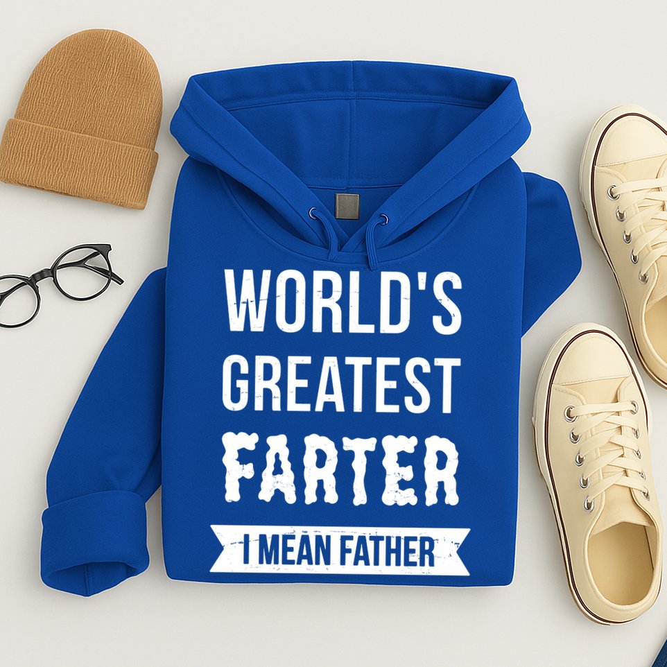 Worlds Greatest Farter I Mean Father Funny Gift Hoodie