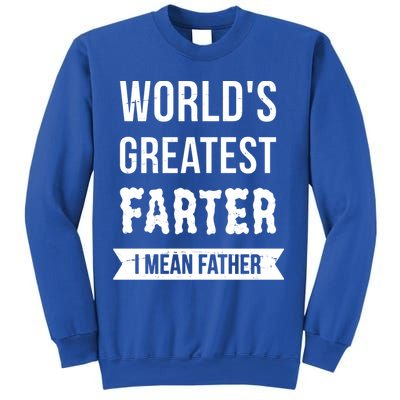Worlds Greatest Farter I Mean Father Funny Gift Sweatshirt
