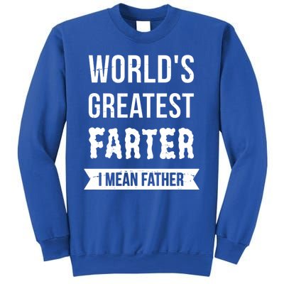 Worlds Greatest Farter I Mean Father Funny Gift Sweatshirt