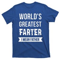 Worlds Greatest Farter I Mean Father Funny Gift T-Shirt