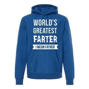 Worlds Greatest Farter I Mean Father Funny Gift Premium Hoodie