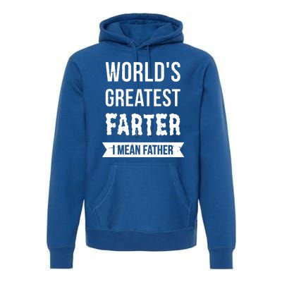 Worlds Greatest Farter I Mean Father Funny Gift Premium Hoodie