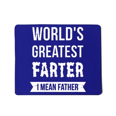 Worlds Greatest Farter I Mean Father Funny Gift Mousepad