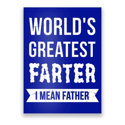 Worlds Greatest Farter I Mean Father Funny Gift Poster
