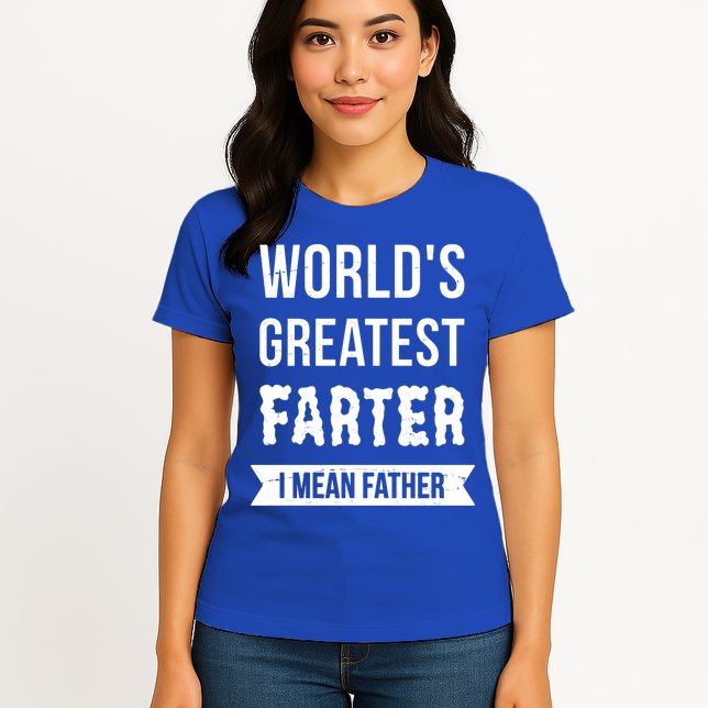 Worlds Greatest Farter I Mean Father Funny Gift Womens T-Shirt