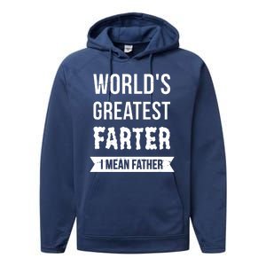 Worlds Greatest Farter I Mean Father Funny Gift Performance Fleece Hoodie