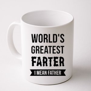 Worlds Greatest Farter I Mean Father Funny Gift Coffee Mug