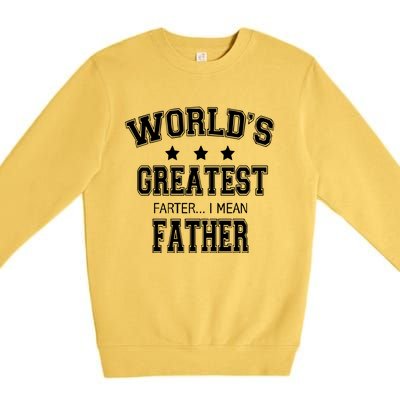 Worlds Greatest Farter Funny Fathers Day Premium Crewneck Sweatshirt