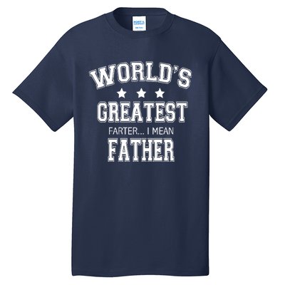 Worlds Greatest Farter Funny Fathers Day Tall T-Shirt