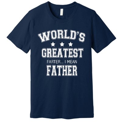 Worlds Greatest Farter Funny Fathers Day Premium T-Shirt